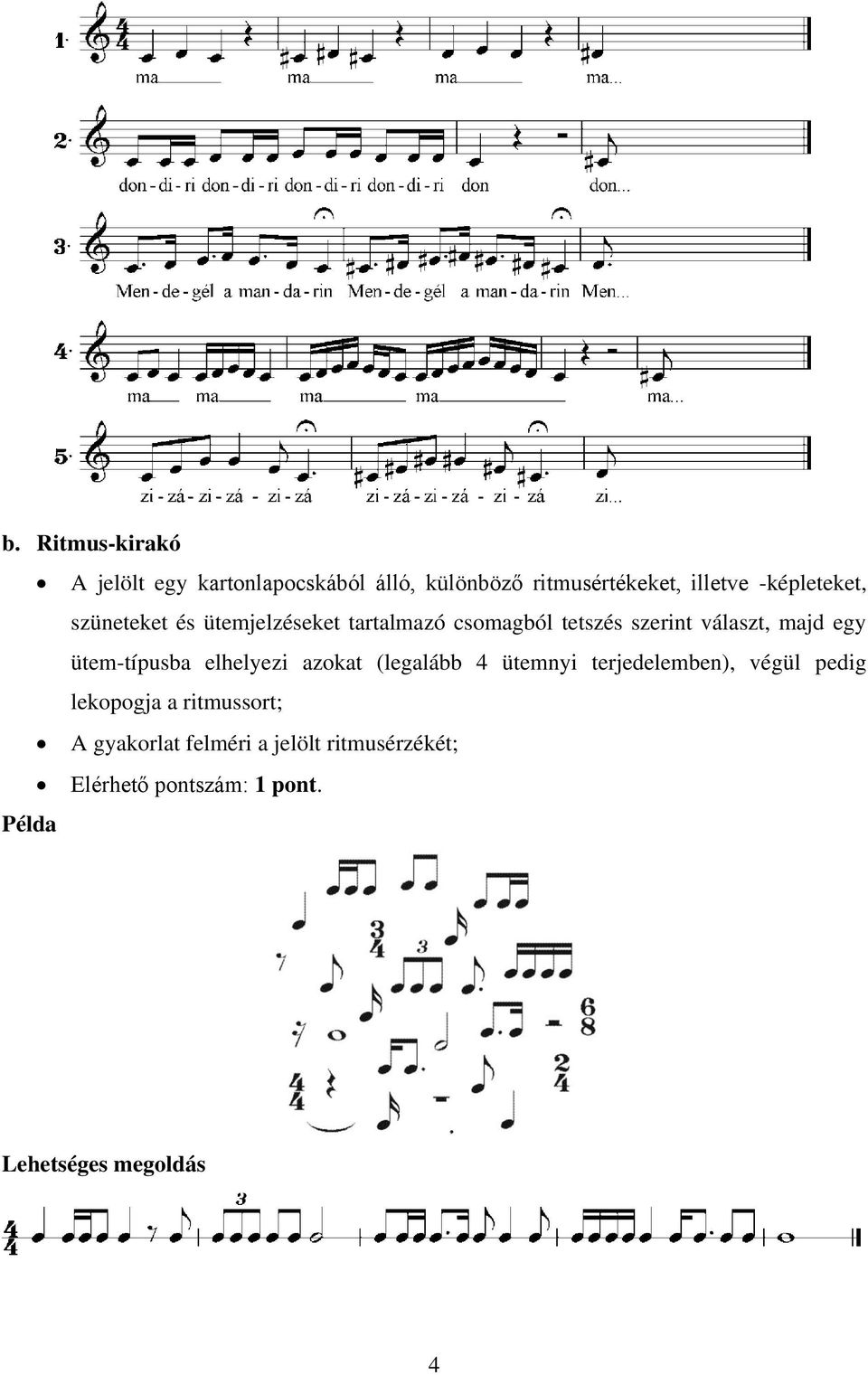 ütem-típusba elhelyezi azokat (legalább 4 ütemnyi terjedelemben), végül pedig lekopogja a