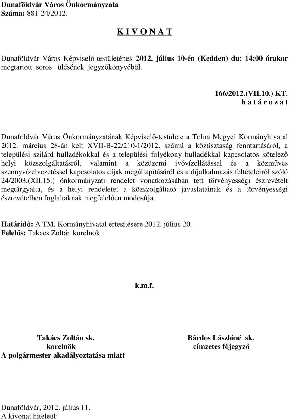 közműves szennyvízelvezetéssel kapcsolatos díjak megállapításáról és a díjalkalmazás feltételeiről szóló 24/2003.(XII.15.