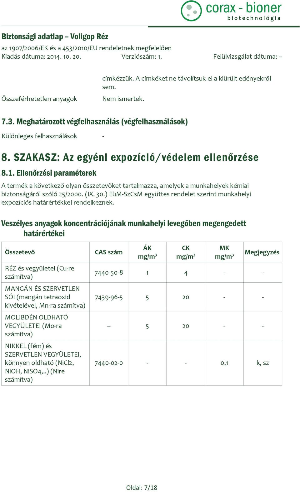 ) EüM-SzCsM együttes rendelet szerint munkahelyi expozíciós határértékkel rendelkeznek.