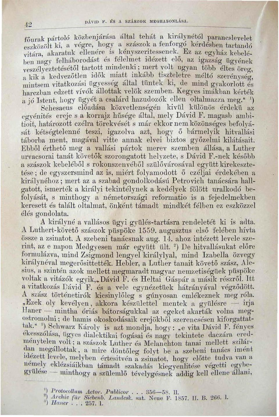 j l;tcl't :oh ugyan több éltes öreg, it kik cl kcdvczötlejl Idok flllatt InkalJb tlszt~l etl'c méltó szcrényséo', mintsem vitatkozlísi ngyesség,atai tüntek kj, dc mind gyakorlott és harezban edzett