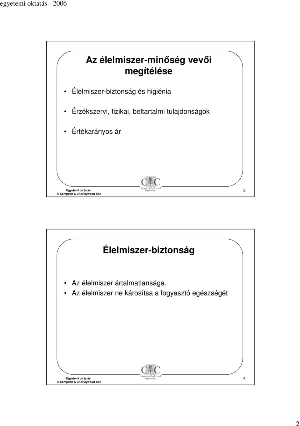 Értékarányos ár 3 Élelmiszer-biztonság Az élelmiszer