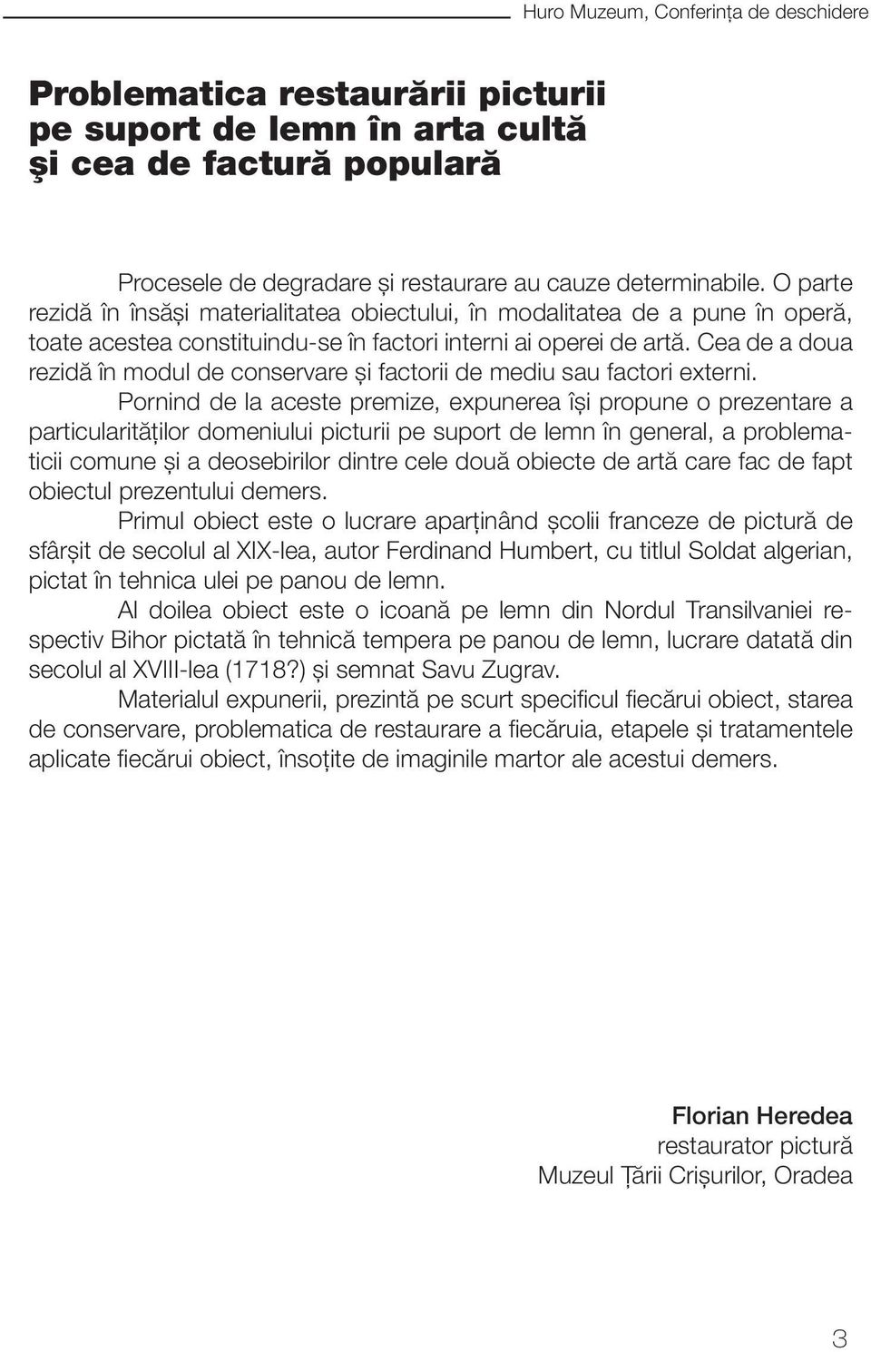 Cea de a doua rezidă în modul de conservare şi factorii de mediu sau factori externi.