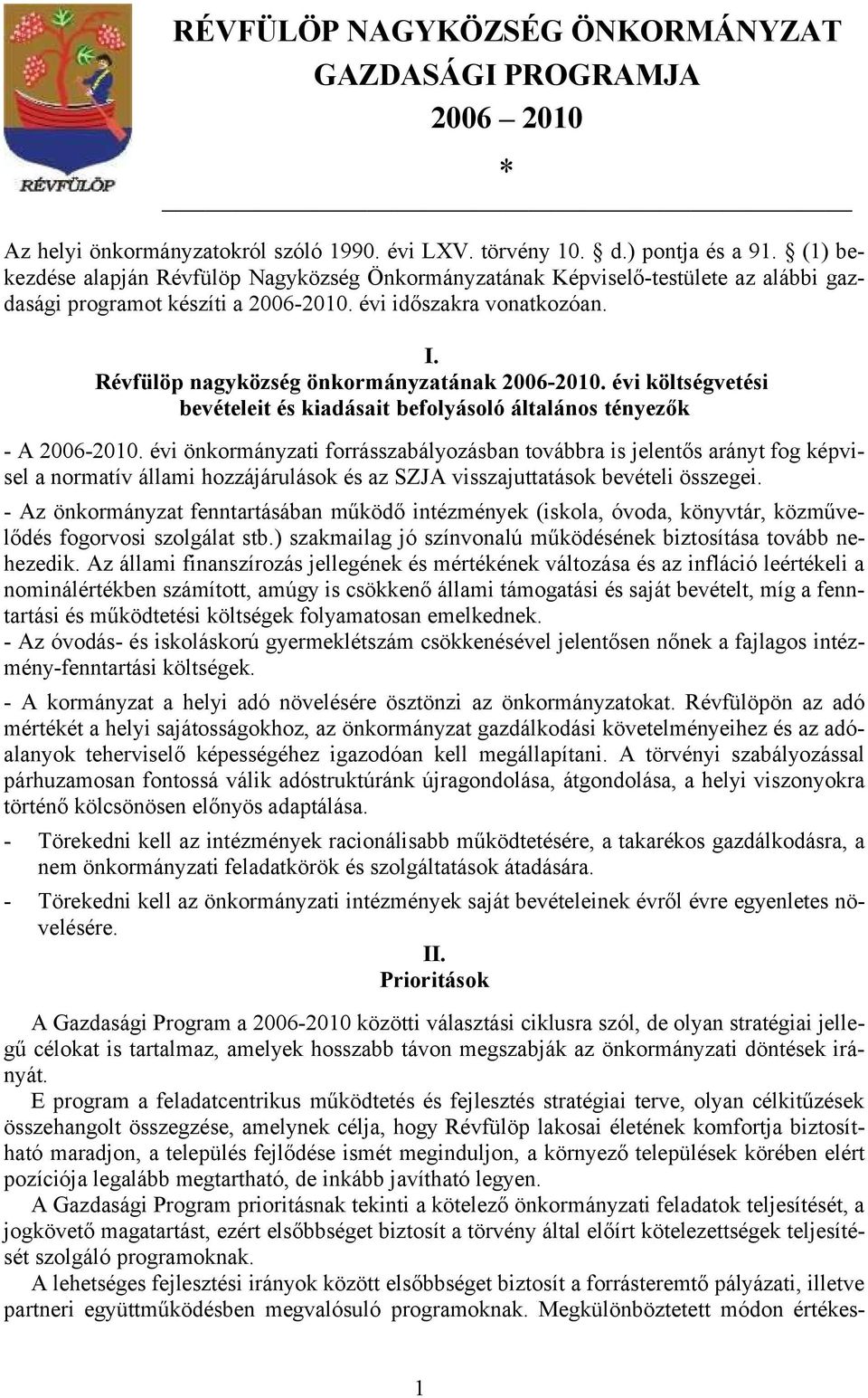 Révfülöp nagyközség önkormányzatának 2006-2010. évi költségvetési bevételeit és kiadásait befolyásoló általános tényezők - A 2006-2010.