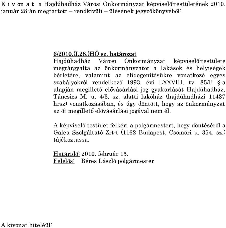 1993. évi LXXVIII. tv. 85/F -a alapján megillető elővásárlási jog gyakorlását Hajdúhadház, Táncsics M. u. 4/3. sz.