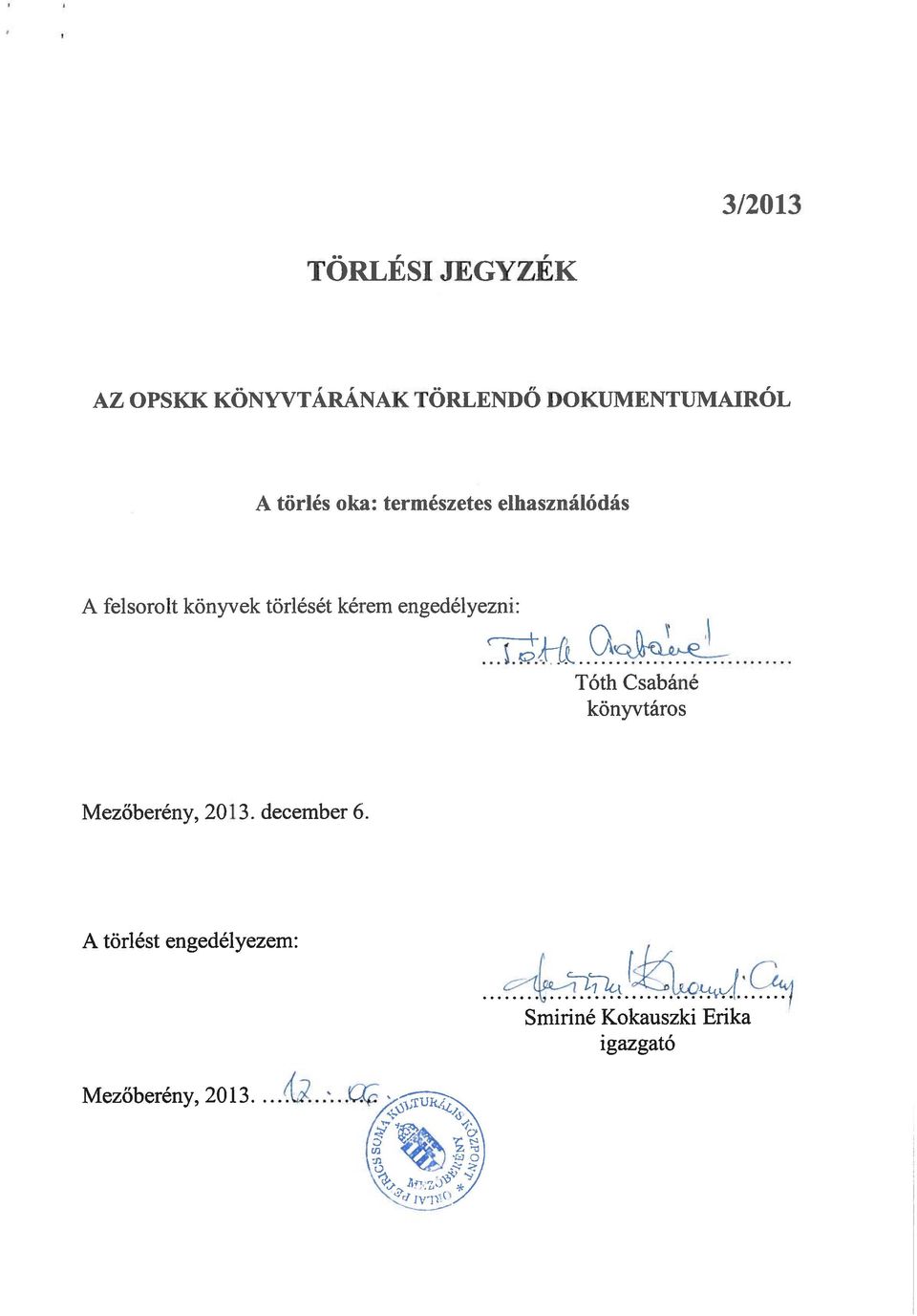 engedélyezni: Tóth Csabáné könyvtáros Mezőberény, 2013. december 6.