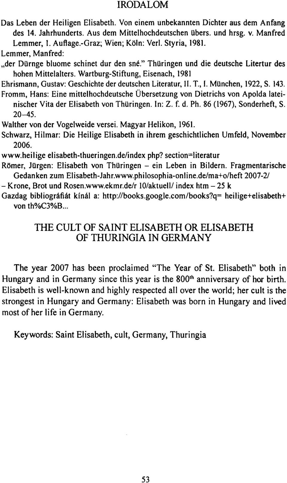 Wartburg-Stiftung, Eisenach, 1981 Ehrismann, Gustav: Geschichte der deutschen Literatur, II. T, I. München, 1922, S. 143.