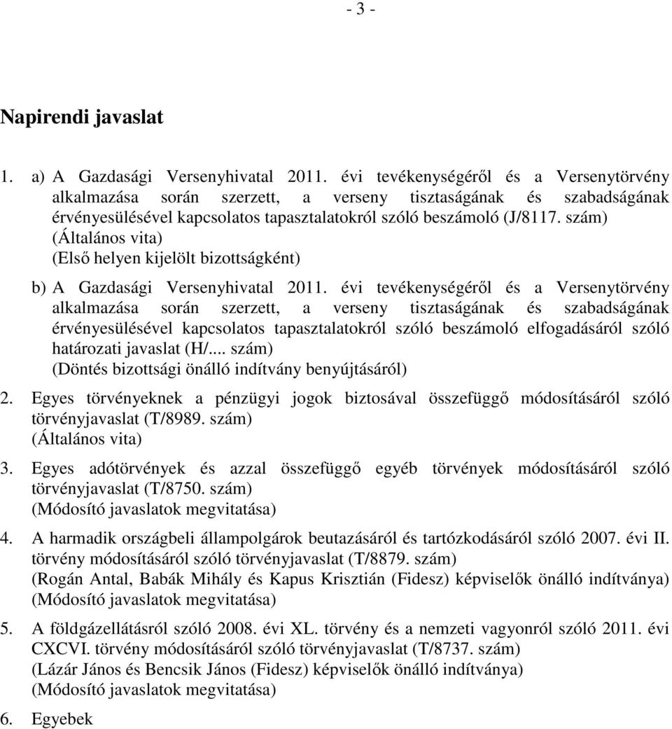 szám) (Általános vita) (Első helyen kijelölt bizottságként) b) A Gazdasági Versenyhivatal 2011.