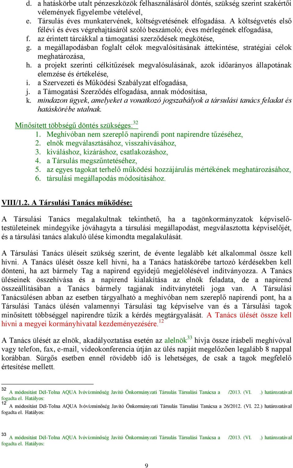 a megállapodásban foglalt célok megvalósításának áttekintése, stratégiai célok meghatározása, h.