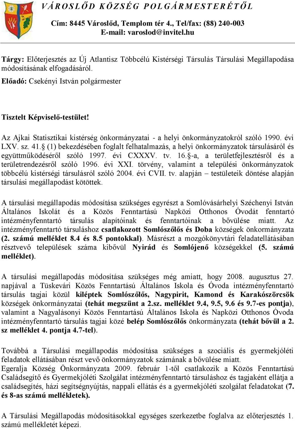 Az Ajkai Statisztikai kistérség önkormányzatai - a helyi önkormányzatokról szóló 1990. évi LXV. sz. 41.
