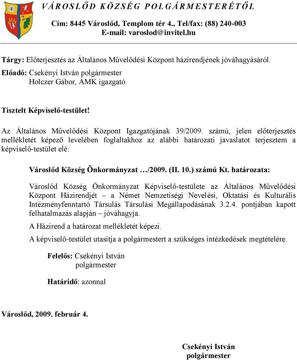 Az Általános Művelődési Központ Igazgatójának 39/2009.