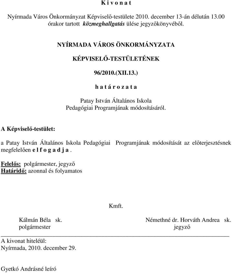 a Patay István Általános Iskola Pedagógiai Programjának módosítását az
