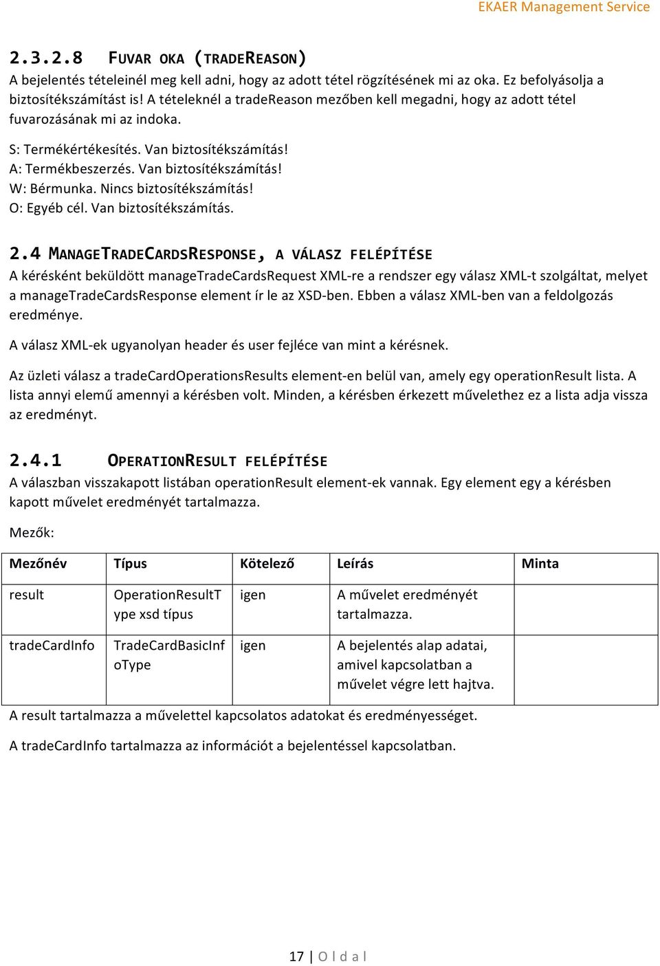 Nincs biztosítékszámítás! O: Egyéb cél. Van biztosítékszámítás. 2.