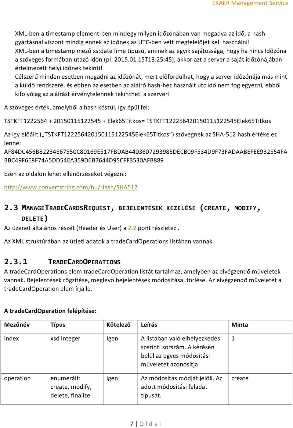 .01.15T13:25:45), akkor azt a server a saját időzónájában értelmezett helyi időnek tekinti!