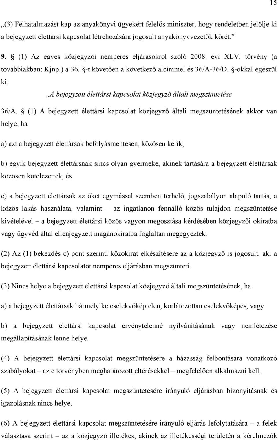 -okkal egészül ki: A bejegyzett élettársi kapcsolat közjegyző általi megszüntetése 36/A.