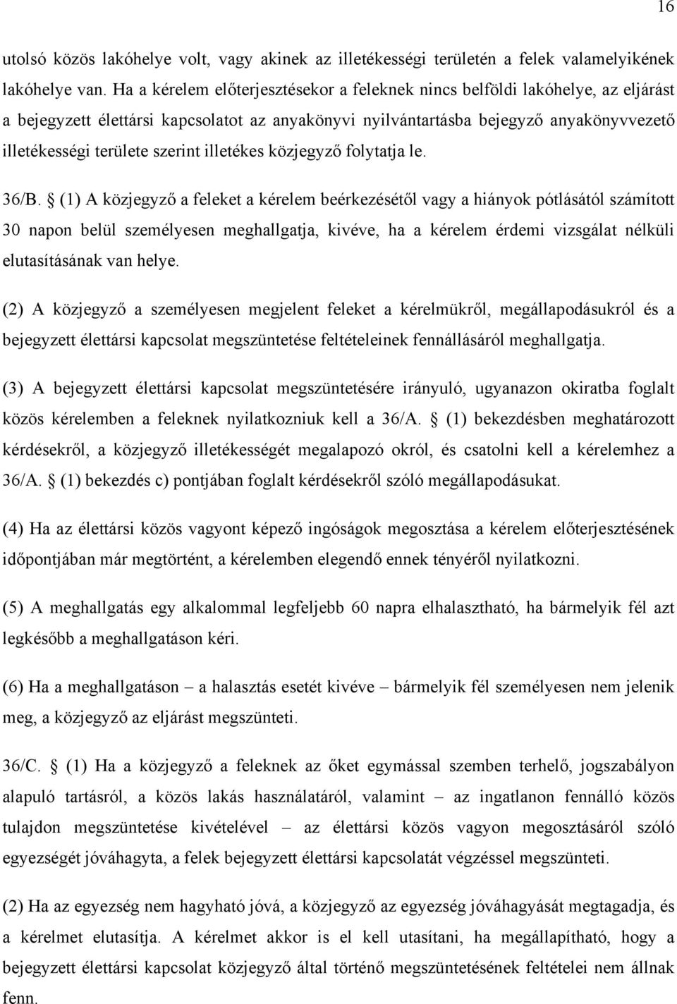 szerint illetékes közjegyző folytatja le. 36/B.