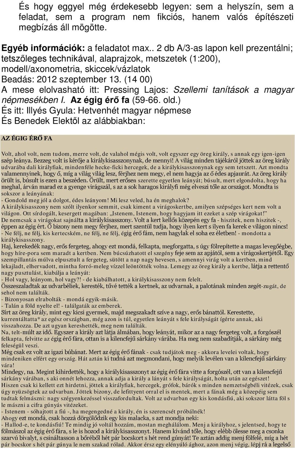 (14 00) A mese elolvasható itt: Pressing Lajos: Szellemi tanítások a magyar népmesékben I. Az égig érő fa (59-66. old.