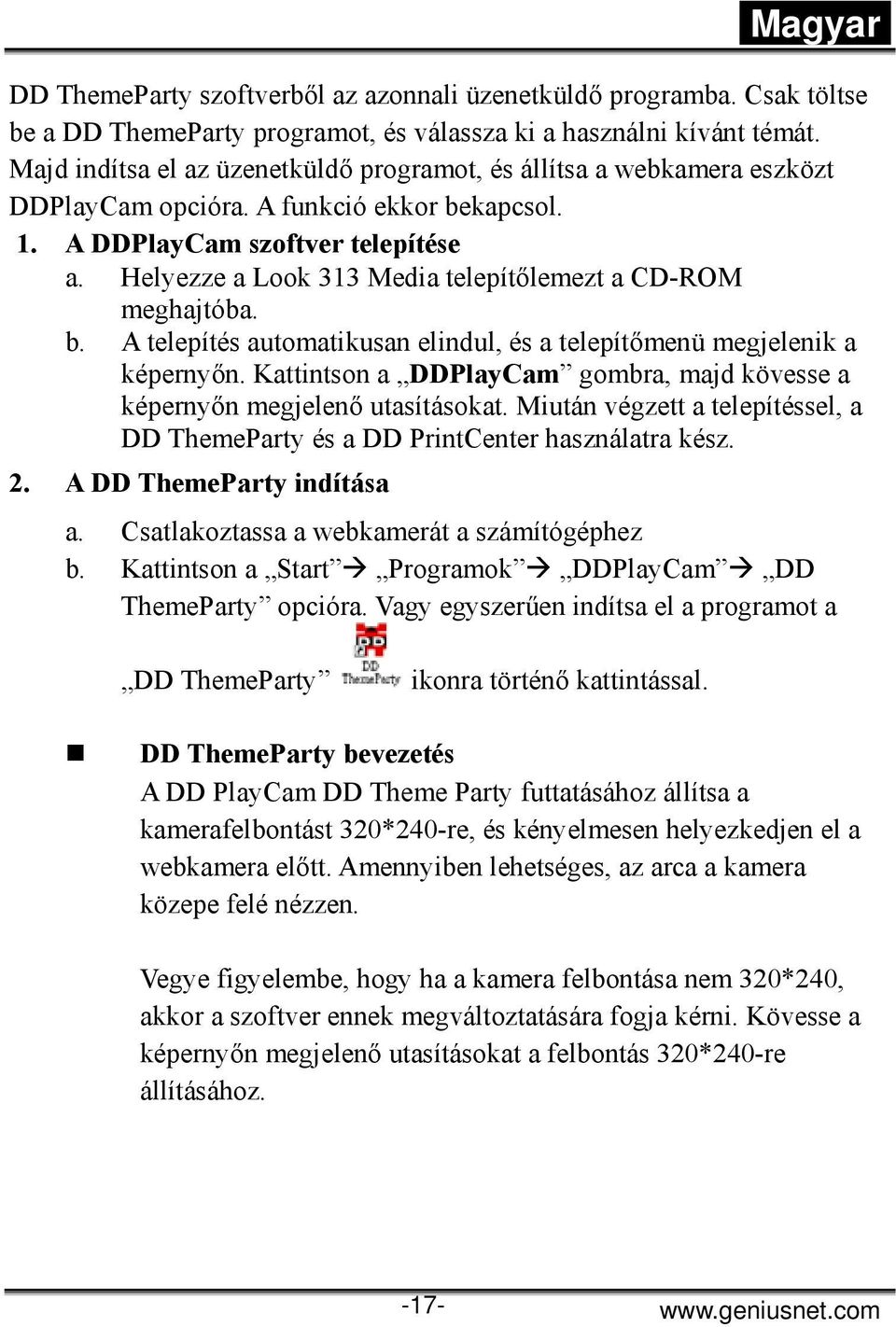 Helyezze a Look 313 Media telepítőlemezt a CD-ROM meghajtóba. b. A telepítés automatikusan elindul, és a telepítőmenü megjelenik a képernyőn.