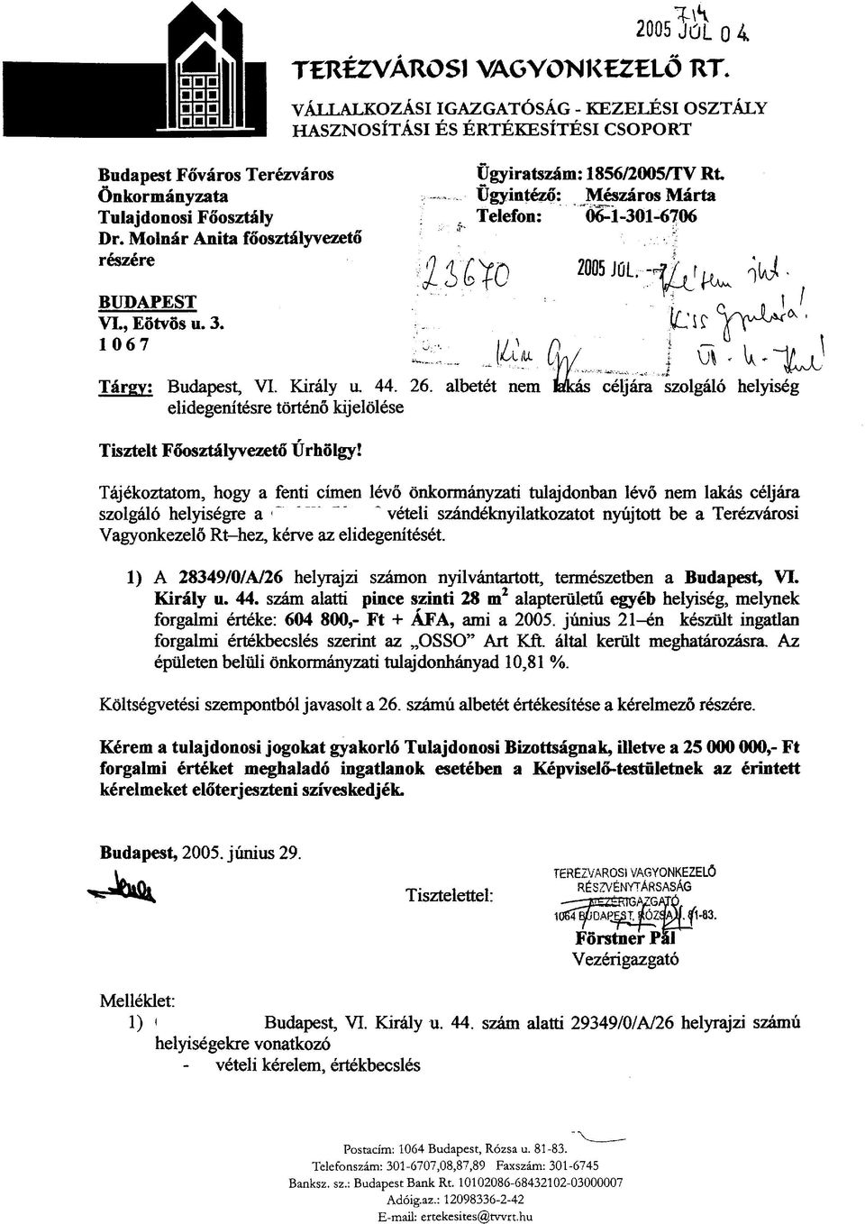 44. 26. albetet nem elidegenitesre ttirtcn6 kijelolese ccljb szolgiilo helyidg Tisztelt Fhszthlyvezet6 ~rhiilgy! Tajekoztatom, hogy a fenti cimen lev6 onkormhnyzati tulajdonban lev6 nem lakh ckljka -.