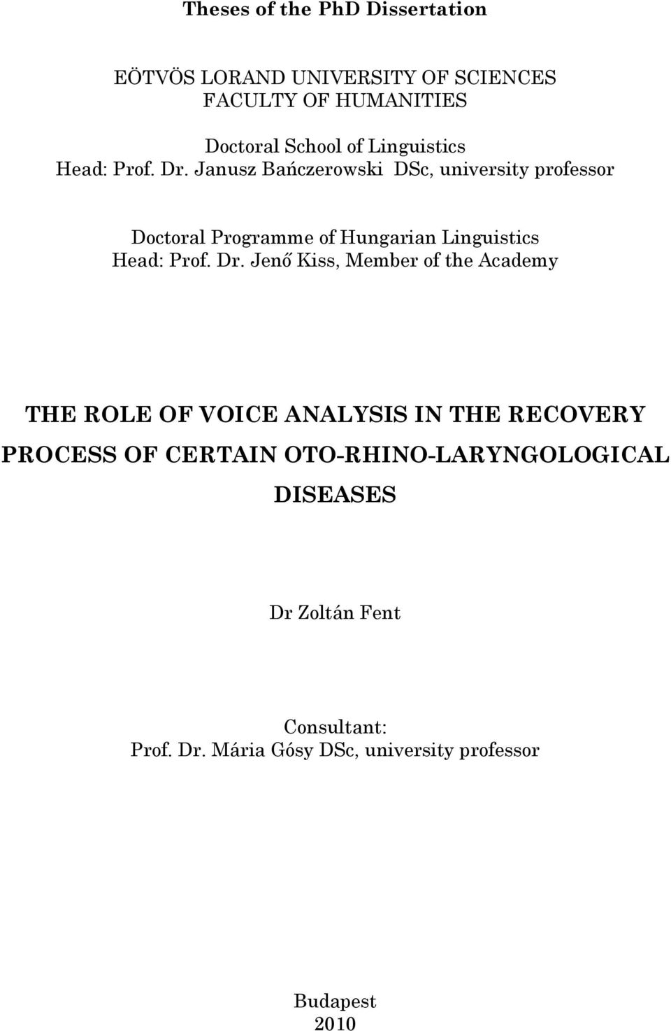 Janusz Bańczerowski DSc, university professor Doctoral Programme of Hungarian  Jenő Kiss, Member of the Academy