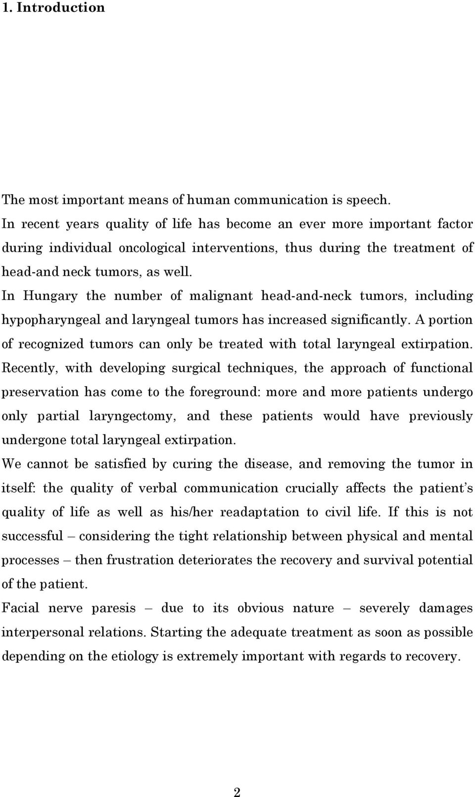 In Hungary the number of malignant head-and-neck tumors, including hypopharyngeal and laryngeal tumors has increased significantly.