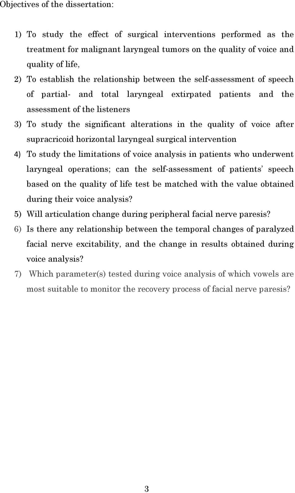 of voice after supracricoid horizontal laryngeal surgical intervention 4) To study the limitations of voice analysis in patients who underwent laryngeal operations; can the self-assessment of