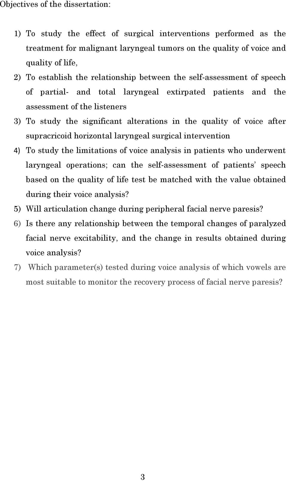 of voice after supracricoid horizontal laryngeal surgical intervention 4) To study the limitations of voice analysis in patients who underwent laryngeal operations; can the self-assessment of