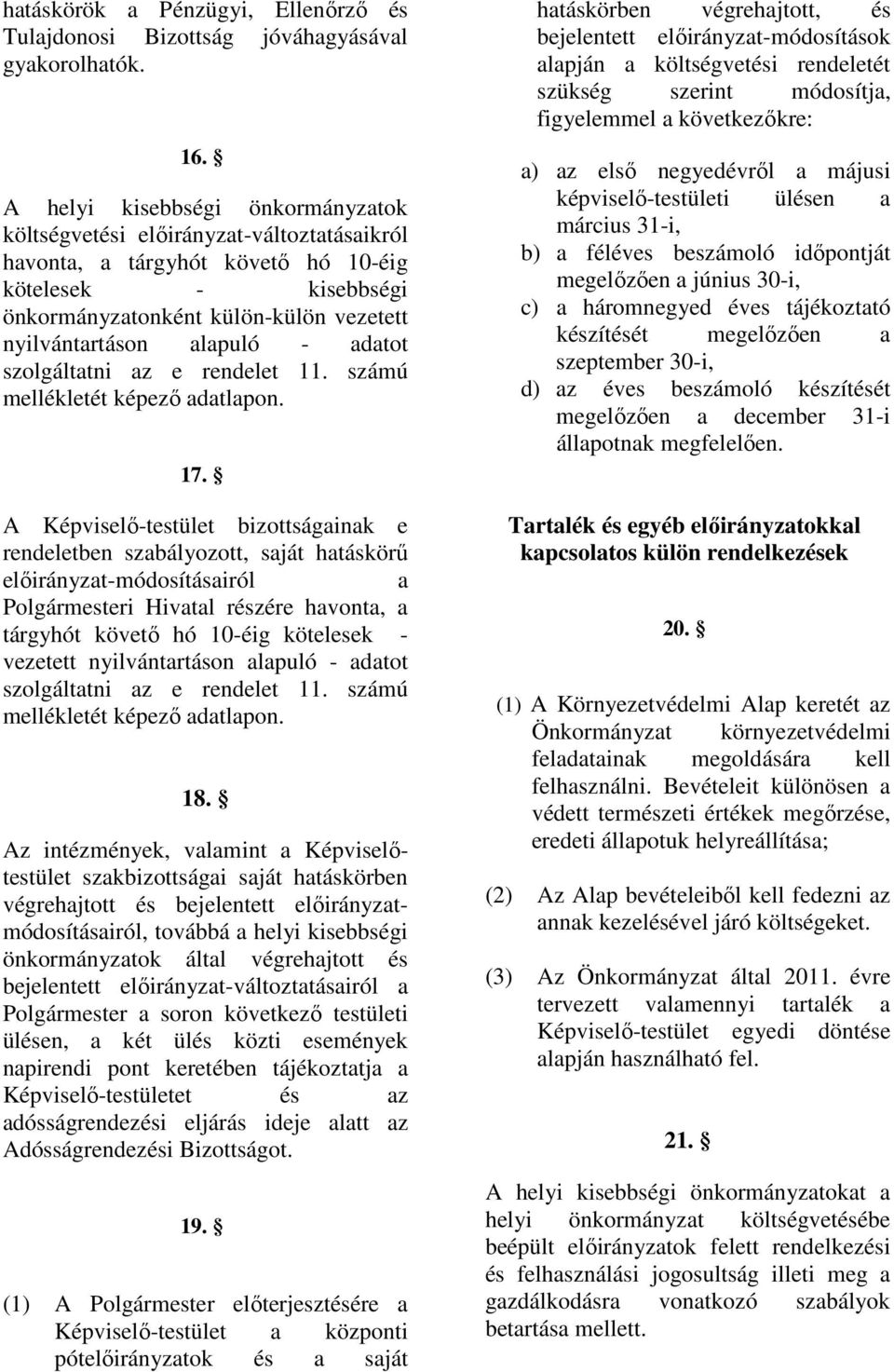 alapuló - adatot szolgáltatni az e rendelet 11. számú mellékletét képezı adatlapon. 17.