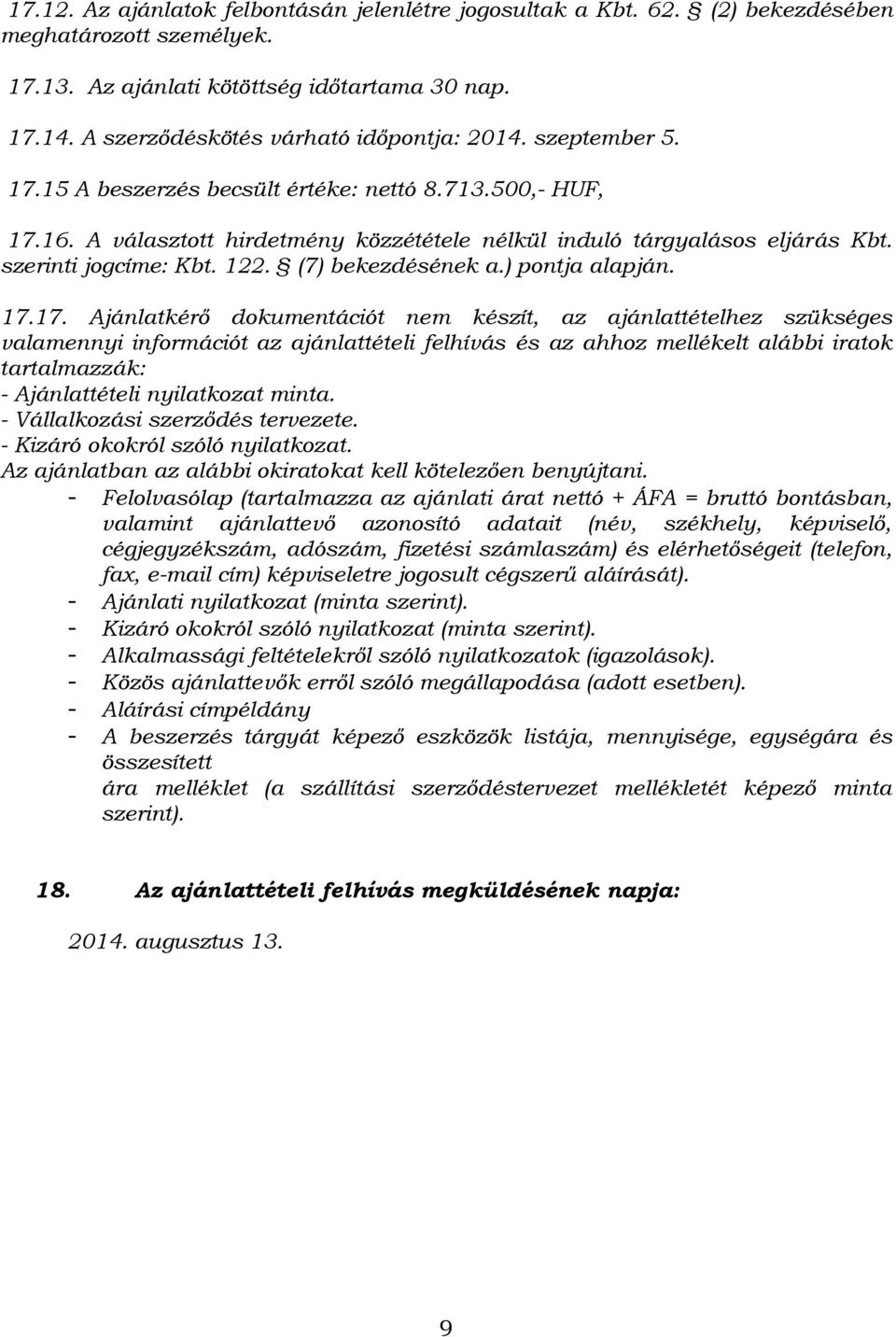 szerinti jogcíme: Kbt. 122. (7) bekezdésének a.) pontja alapján. 17.