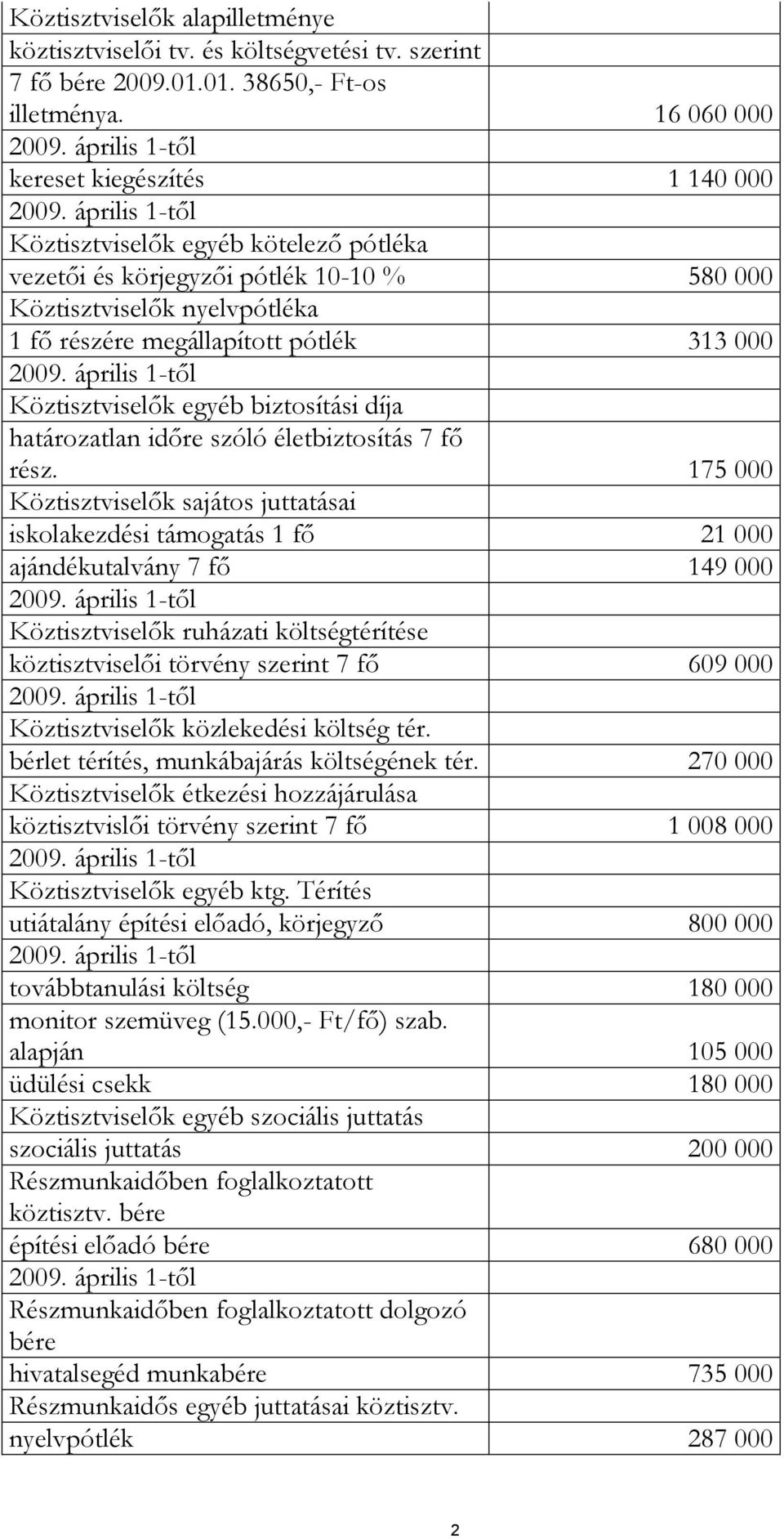 Köztisztviselők egyéb biztosítási díja határozatlan időre szóló életbiztosítás 7 fő rész.