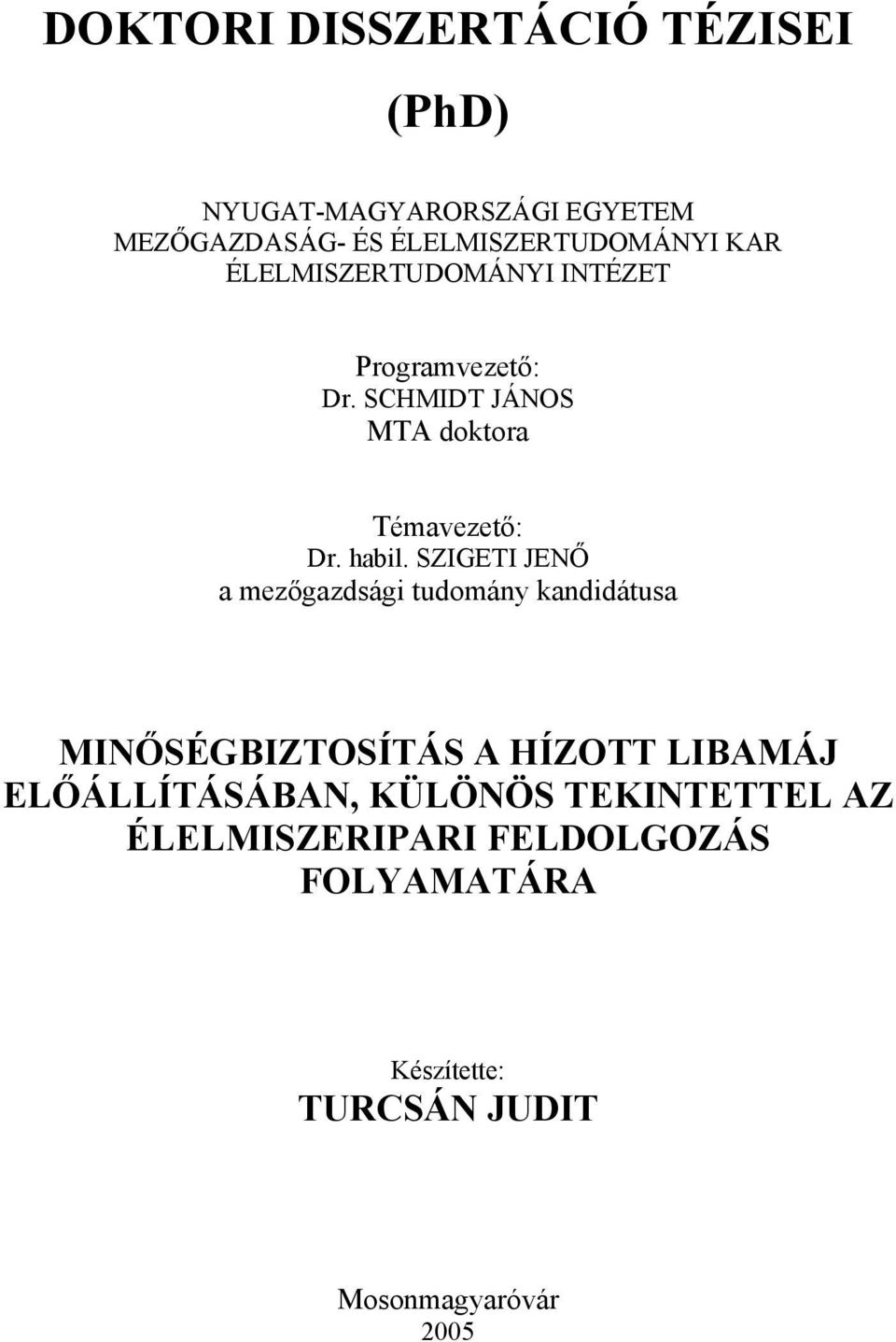 SZIGETI JENŐ a mezőgazdsági tudomány kandidátusa MINŐSÉGBIZTOSÍTÁS A HÍZOTT LIBAMÁJ ELŐÁLLÍTÁSÁBAN,