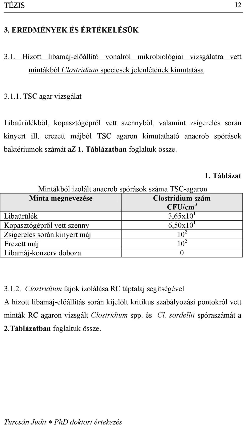 Táblázatban foglaltuk össze. 1.