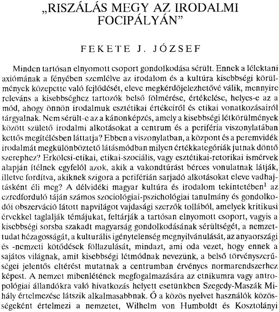 tartozók bels ő fölmérése, értékelése, helyes-e az a mód, ahogy önnön irodalmuk esztétikai értékeir ől és etikai vonatkozásairól tárgyalnak.