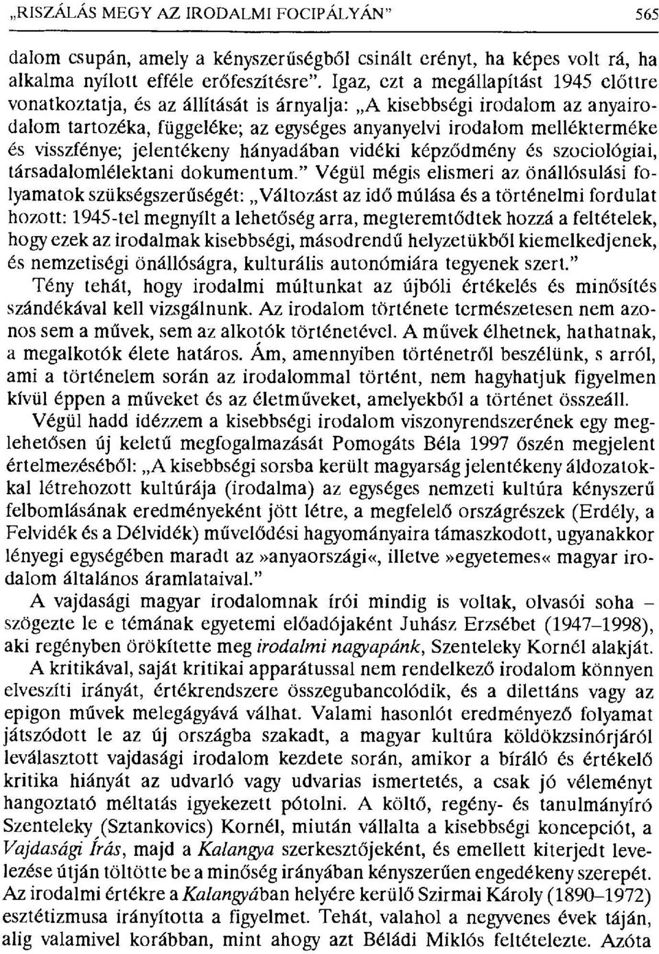 visszfénye; jelentékeny hányadában vidéki képz ődmény és szociológiai, társadalomlélektani dokumentum.