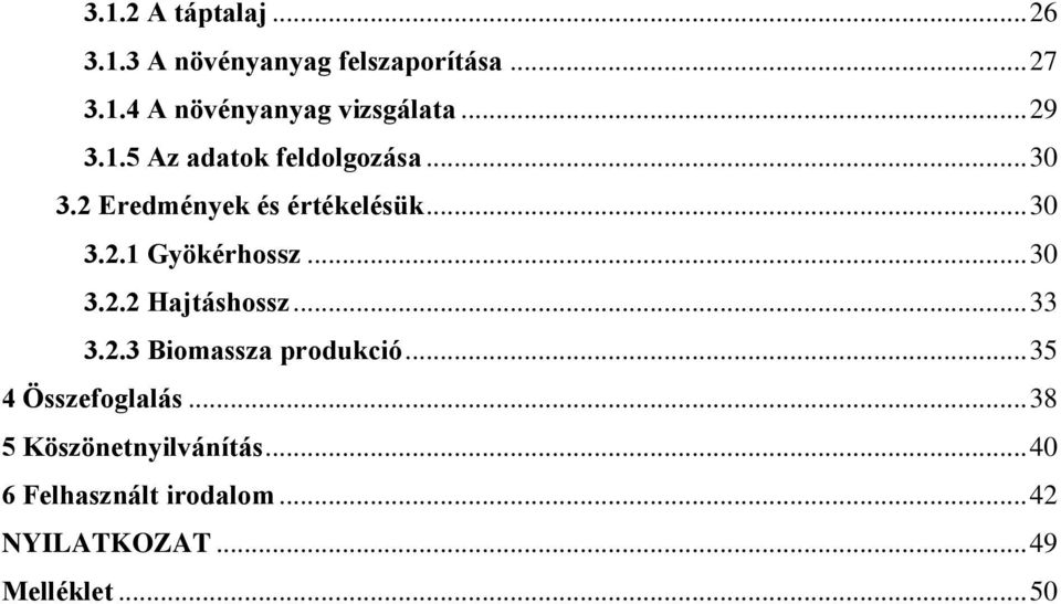 .. 30 3.2.2 Hajtáshossz... 33 3.2.3 Biomassza produkció... 35 4 Összefoglalás.