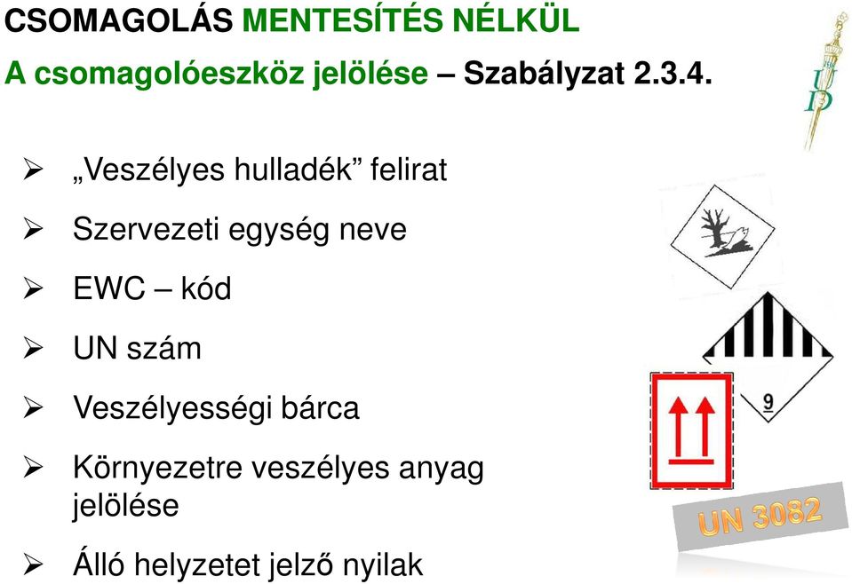 neve EWC kód UN szám Veszélyességi bárca