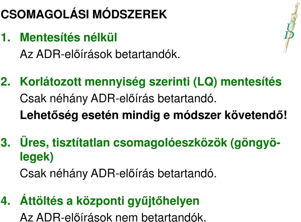 Lehetőség esetén mindig e módszer követendő! 3.