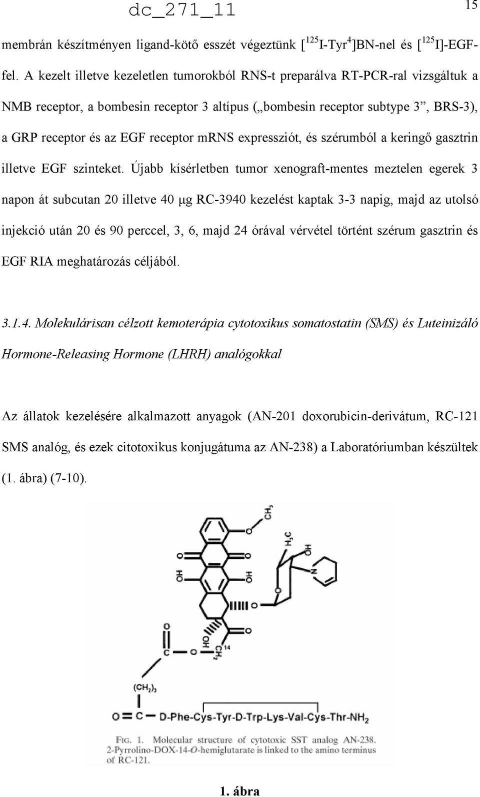 mrns expressziót, és szérumból a keringı gasztrin illetve EGF szinteket.