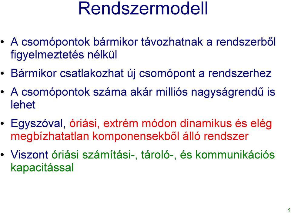 nagyságrendű is lehet Egyszóval, óriási, extrém módon dinamikus és elég megbízhatatlan