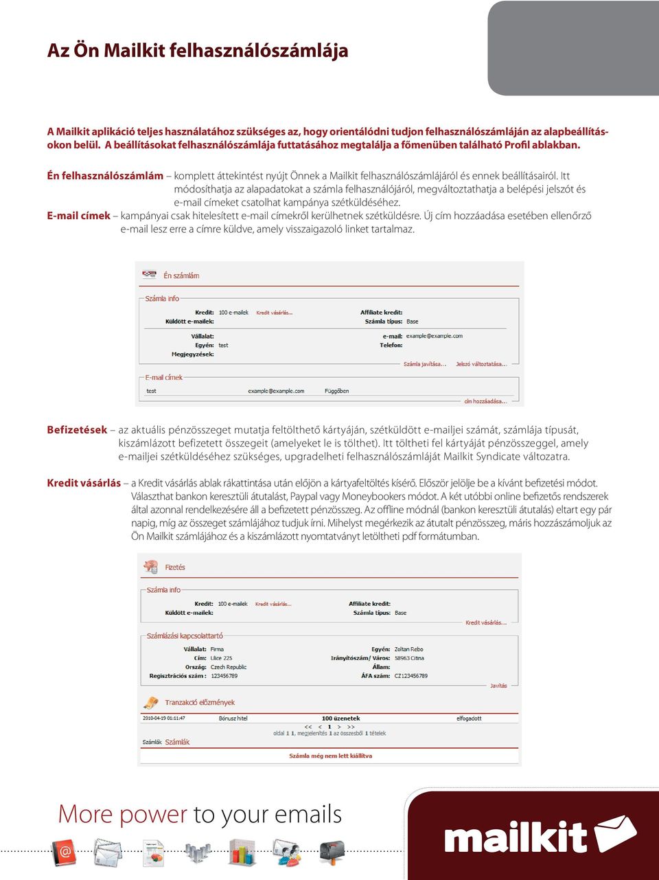 Én felhasználószámlám komplett áttekintést nyújt Önnek a Mailkit felhasználószámlájáról és ennek beállításairól.