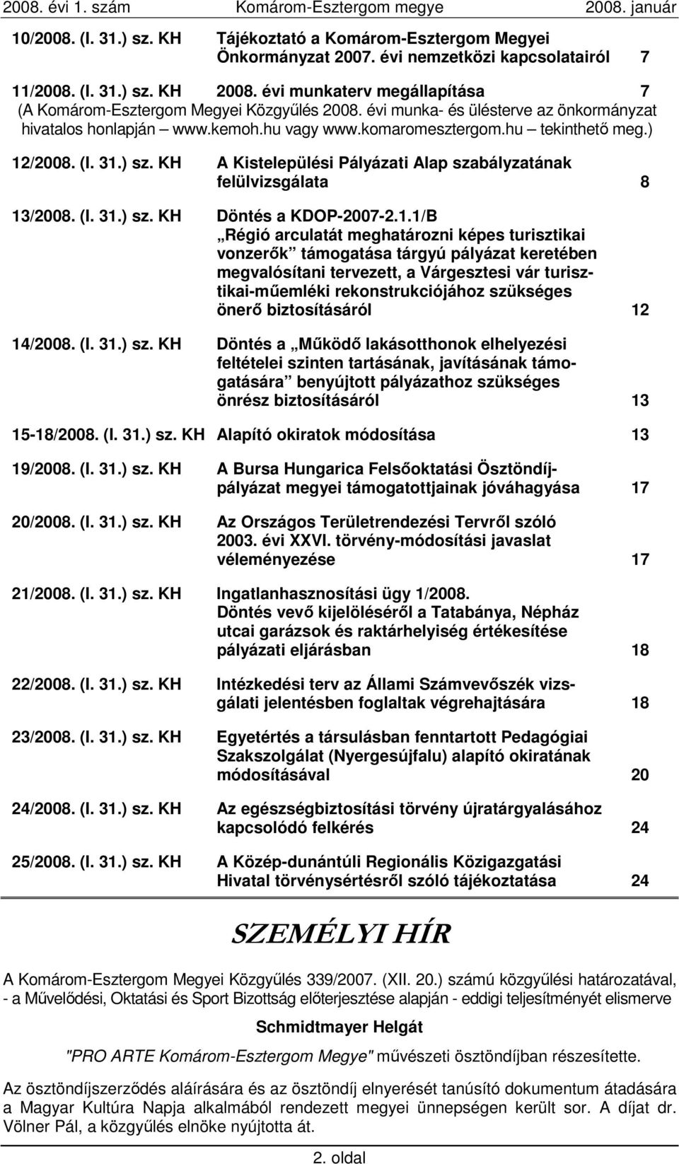 KH A Kistelepülési Pályázati Alap szabályzatának felülvizsgálata 8 13