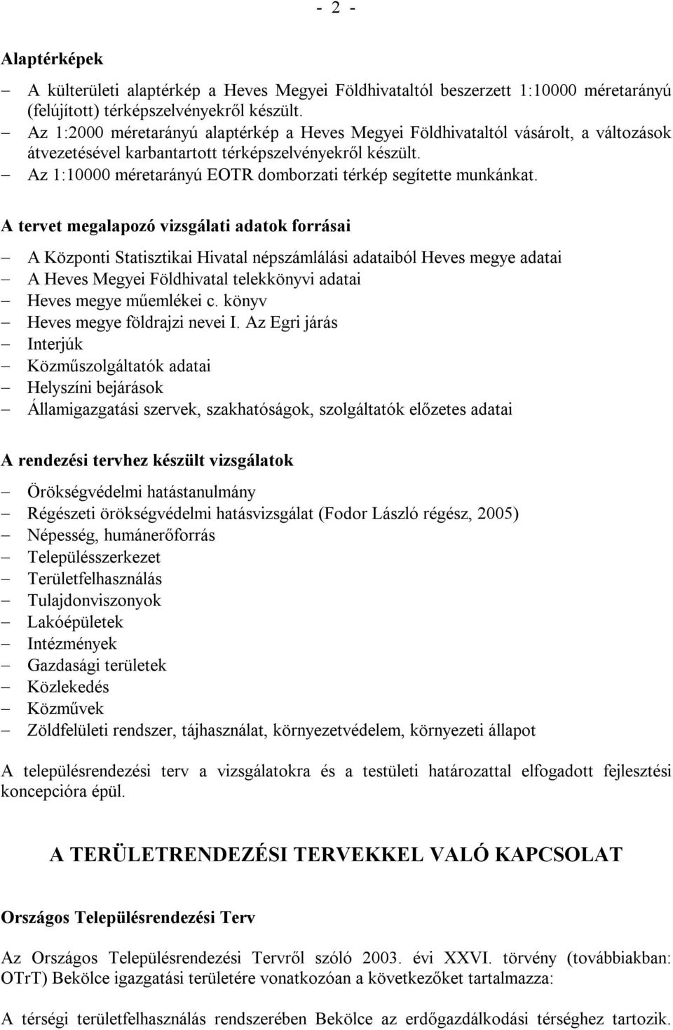 Az 1:10000 méretarányú EOTR domborzati térkép segítette munkánkat.