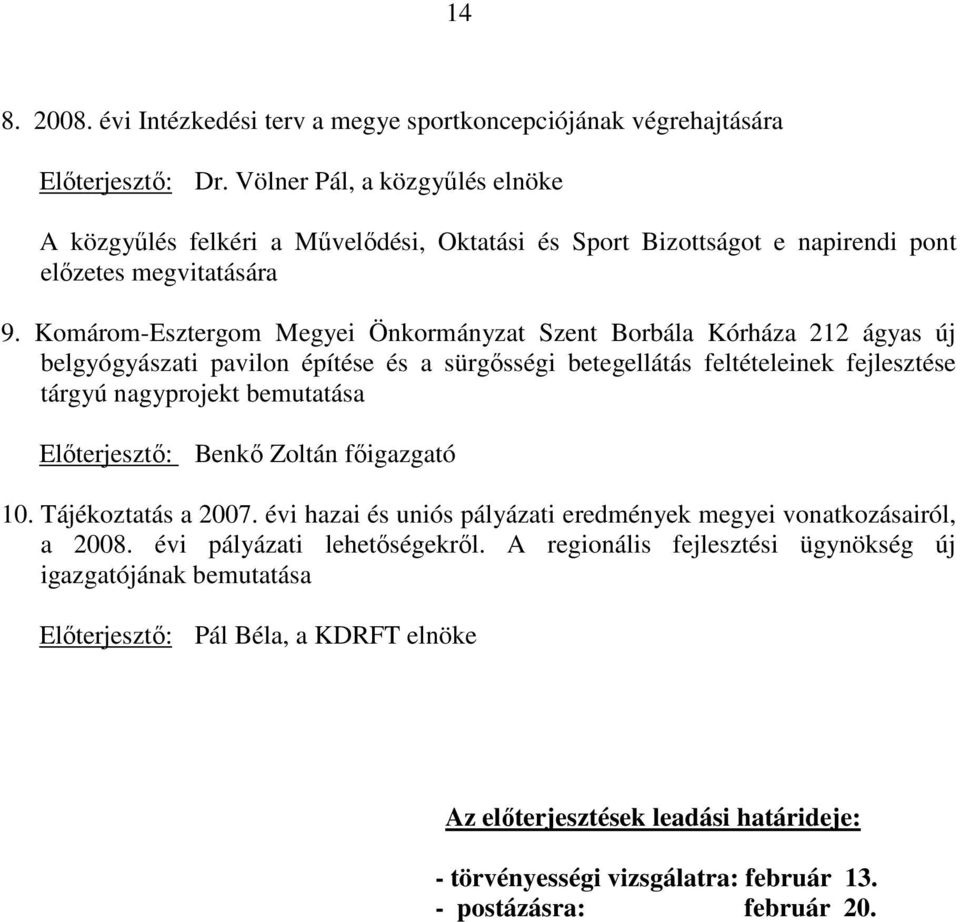 Komárom-Esztergom Megyei Önkormányzat Szent Borbála Kórháza 212 ágyas új belgyógyászati pavilon építése és a sürgısségi betegellátás feltételeinek fejlesztése tárgyú nagyprojekt