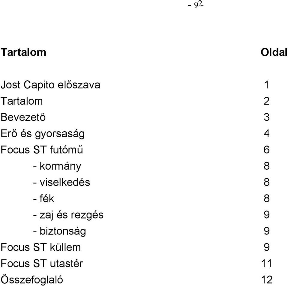 kormány 8 - viselkedés 8 - fék 8 - zaj és rezgés 9 -