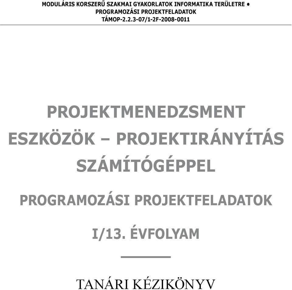 2.3-07/1-2F-2008-0011 Projektmenedzsment eszközök