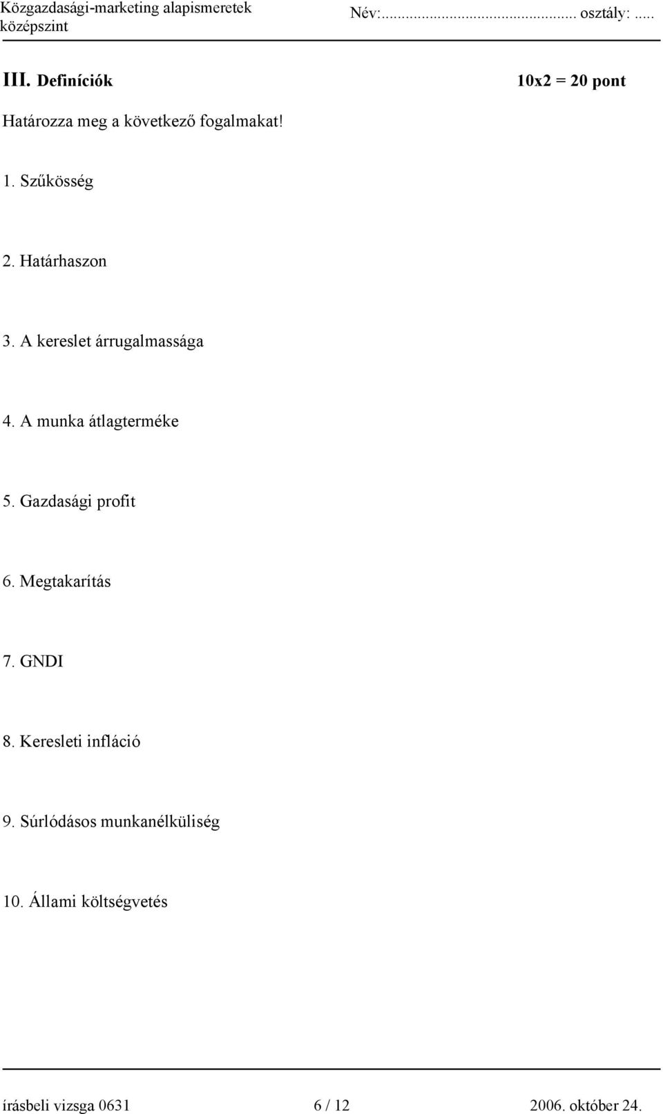 Gazdasági profit 6. Megtakarítás 7. GNDI 8. Keresleti infláció 9.