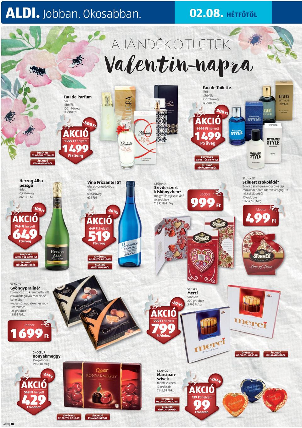 pezsgő Vino Frizzante IGT olasz gyöngyözőbor, száraz 0,75 l/üveg 692 /l édes 0,75 l/üveg 865,33 /l -100 t Sziluett csokoládé* STÜHMER Szívdesszert kiskönyvben* mogyorós tejcsokoládé 84 g 11 892,86