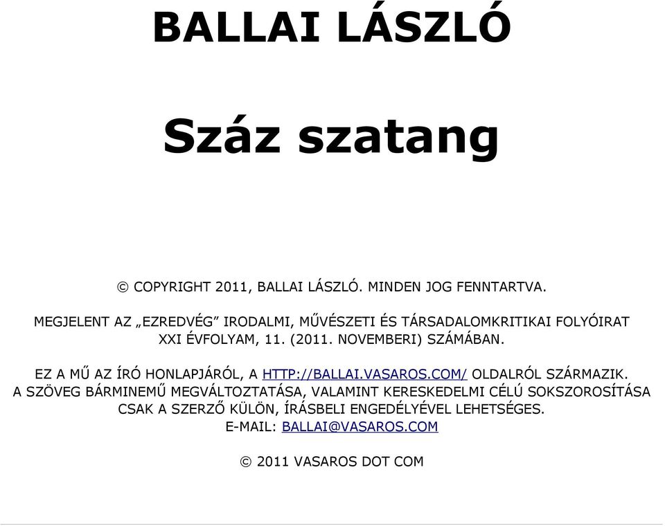 NOVEMBERI) SZÁMÁBAN. EZ A MŰ AZ ÍRÓ HONLAPJÁRÓL, A HTTP://BALLAI.VASAROS.COM/ OLDALRÓL SZÁRMAZIK.