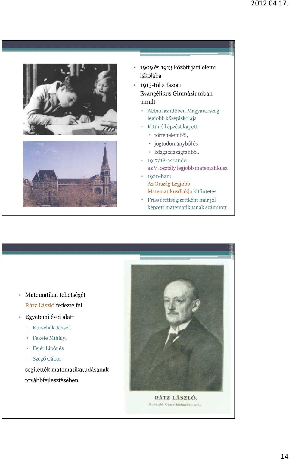 osztály legjobb matematikusa 1920-ban: Az Ország Legjobb Matematikusdiákja kitüntetés Friss érettségizettként már jól képzett matematikusnak