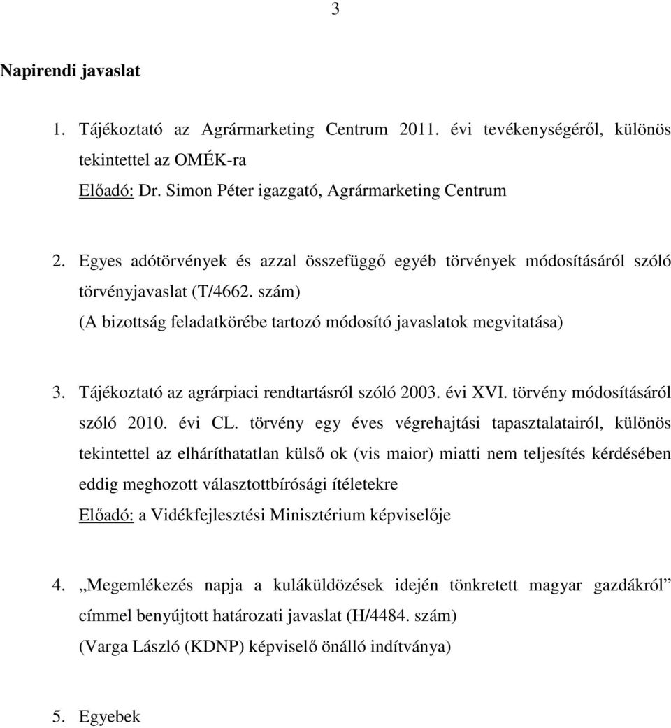 Tájékoztató az agrárpiaci rendtartásról szóló 2003. évi XVI. törvény módosításáról szóló 2010. évi CL.