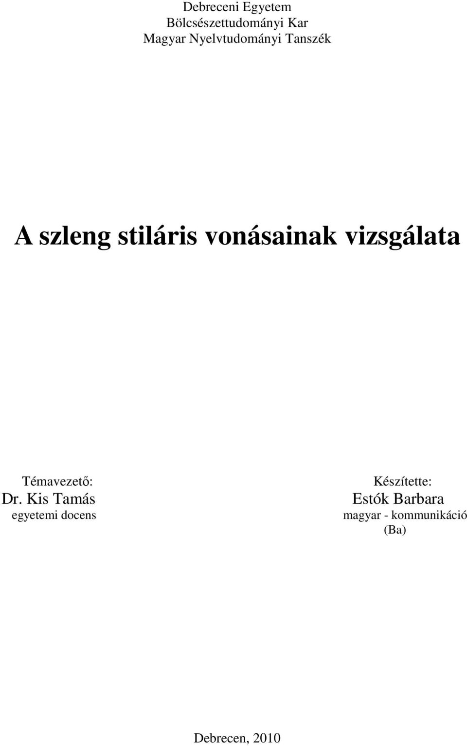 vizsgálata Témavezető: Dr.